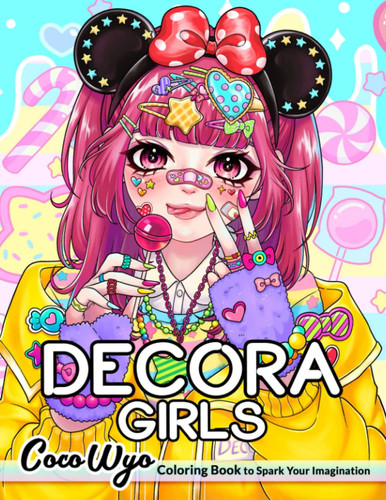 Cover of Decora Girls: Coloring Book Featuring Attractive And Adorable Girls With Decora Style