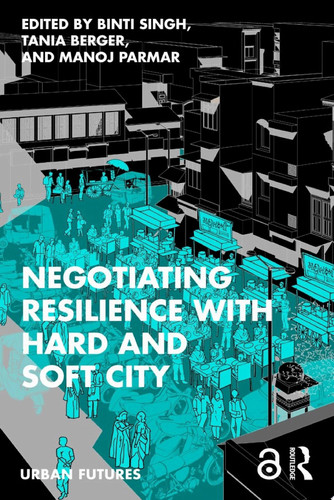 Cover of Negotiating Resilience With Hard and Soft City