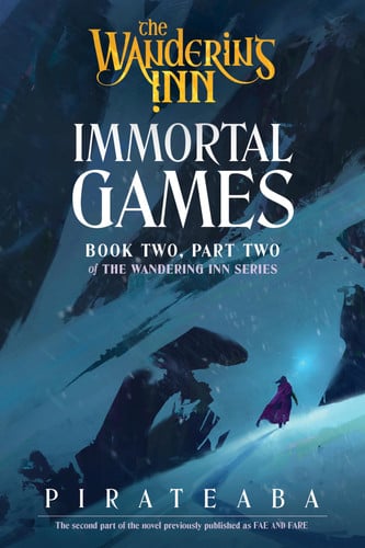 Cover of Immortal Games: Book Two, Part Two of The Wandering Inn Series