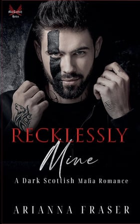 Cover of Recklessly Mine - A Dark Scottish Mafia Romance