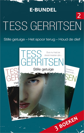 Cover of Tess Gerritsen E-bundel 2: Stille Getuige ; Het Spoor Terug ; Houd De Dief