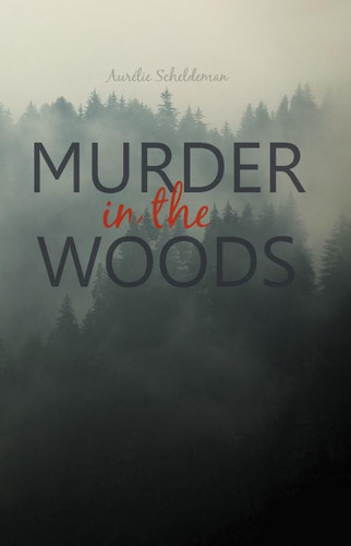 Cover of Murder in the Woods: You Never Know What's Hiding in the Dark