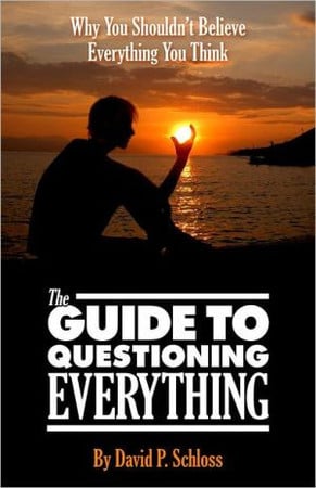 Cover of The Guide to Questioning Everything Why You Shouldn't Believe Everything You Think
