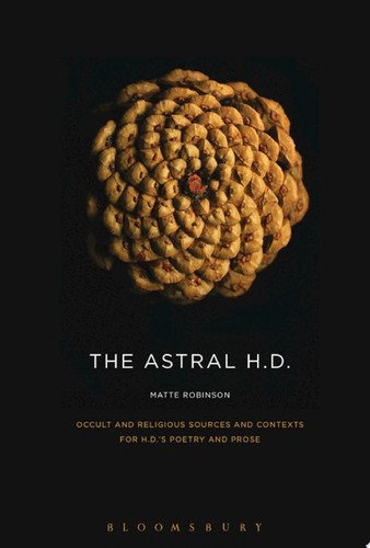 Cover of The Astral H.D.: Occult and Religious Sources and Contexts for H.D.'s Poetry and Prose