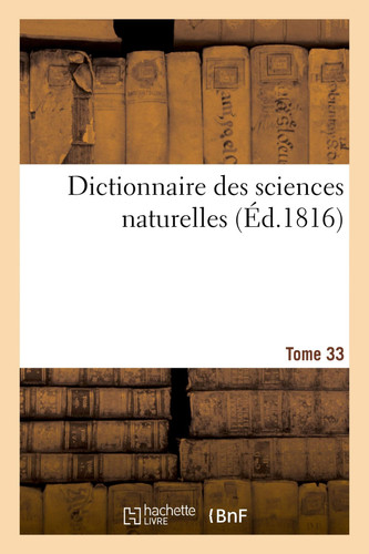 Cover of Dictionnaire Des Sciences Naturelles. Tome 33. Morg-Myc