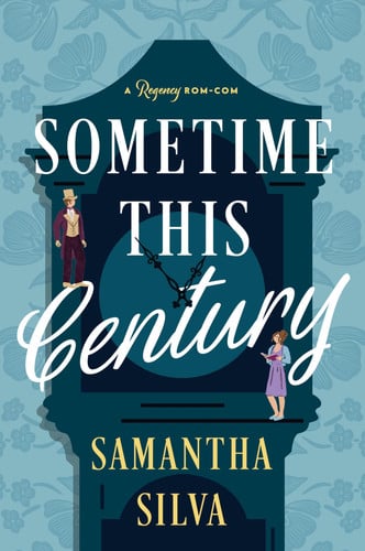 Cover of Sometime This Century: A Regency Rom-Com
