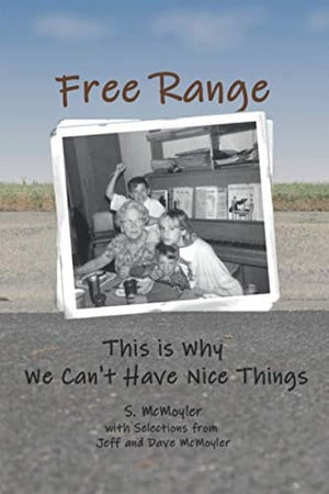 Cover of Free Range: This Is Why We Can't Have Nice Things