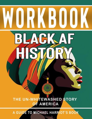 Cover of Workbook: Black AF History : An Interactive Guide to Michael Harriot's Book