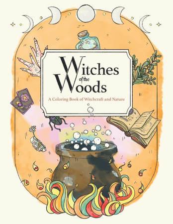 Cover of Witches of the Woods: A Coloring Book of Witchcraft and Nature for Halloween Partys and Coven Meetups