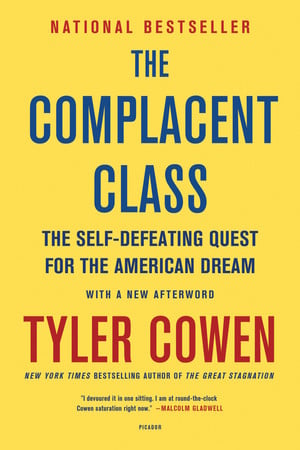 Cover of The Complacent Class: The Self-Defeating Quest for the American Dream