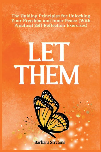 Cover of Let Them The Guiding Principles for Unlocking Your Freedom and Inner Peace (With Practical Self Reflection Exercises)