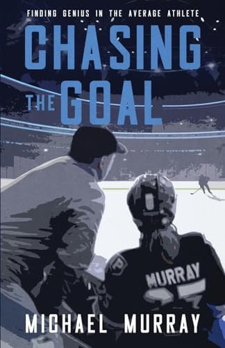 Cover of Chasing the Goal Finding Genius in the Average Athlete