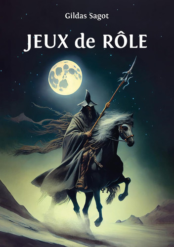 Cover of Jeux De Rôle: Tout Savoir Sur Les Jeux De Rôle Et Les Livres Dont Vous êtes Le Héros
