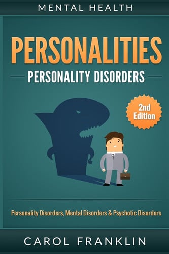 Cover of Mental Health Personalities: Personality Disorders, Mental Disorders and Psychotic Disorders
