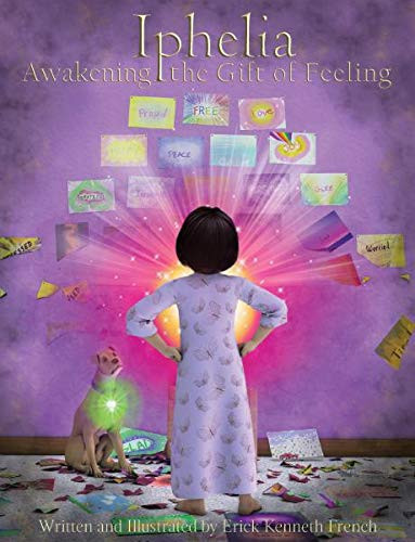 Cover of Iphelia: Awakening The Gift of Feeling - Children's Edition