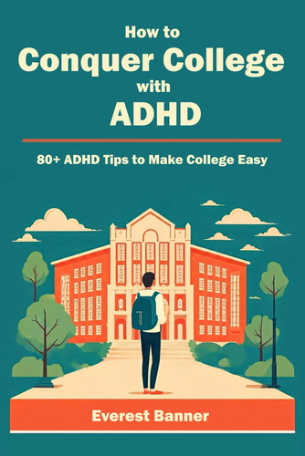 Cover of How to Conquer College With ADHD: 80+ ADHD Tips to Make College Easy
