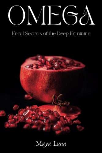 Cover of OMEGA: Feral Secrets of the Deep Feminine