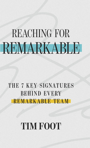 Cover of Reaching for Remarkable: The 7 Key Signatures Behind Every Remarkable Team