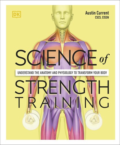 Cover of Science of Strength Training: Understand the Anatomy and Physiology to Transform Your Body