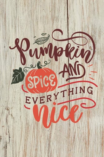 Cover of Pumkin Spice and Everything Nice (6x 9 Inch) Dotted Lined Journal With Cream Pages, Journal and Or Diary for School, Note Taking, ... And More!