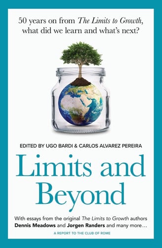 Cover of Limits and Beyond: 50 Years on From The Limits to Growth, What Did We Learn and What's Next? : A Report to the Club of Rome