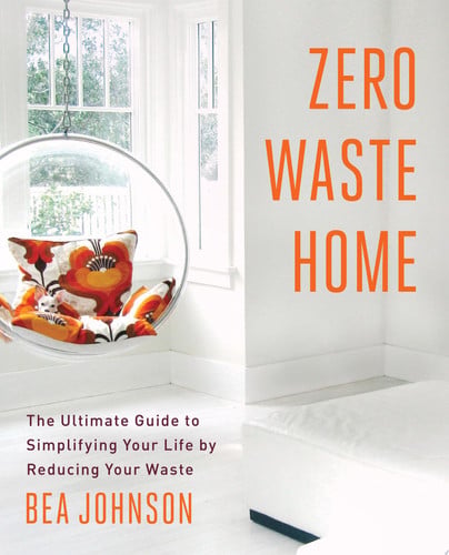 Cover of Zero Waste Home The Ultimate Guide To Simplifying Your Life By Reducing Your Waste