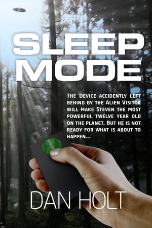 Cover of Sleep Mode The Device for Inducing the Sleep Mode on Earth's Creatures Was Left Behind by the Escaping Alien Visitor. Steven Found It. Now, Only a 30 Year Old Secret Will Keep It From Ruining His Life, Forever