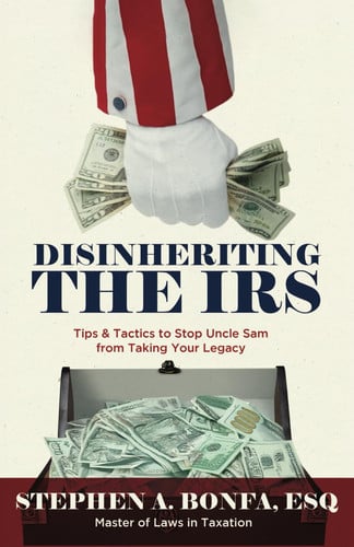 Cover of Disinheriting the IRS Tips & Tactics to Stop Uncle Sam From Taking Your Legacy