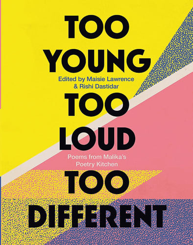 Cover of Too Young, Too Loud, Too Different: Poems From Malika's Poetry Kitchen