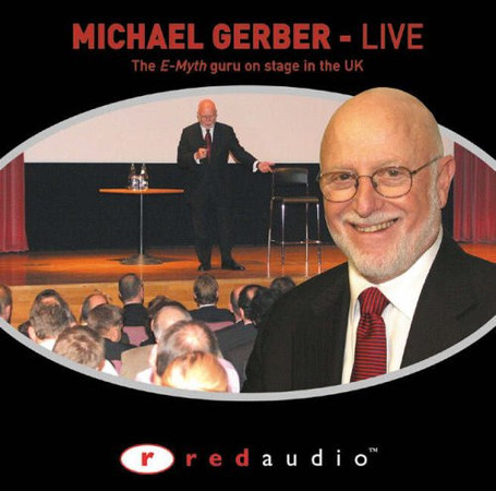 Cover of Michael Gerber - Live The E-Myth Guru on Stage in the UK.