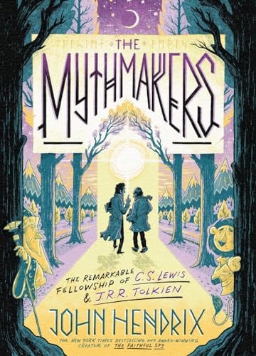 Cover of The Mythmakers: The Remarkable Fellowship of C.S. Lewis & J.R.R. Tolkien