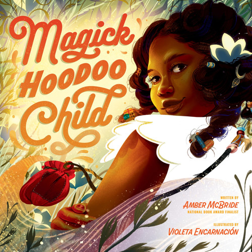 Cover of Magick Hoodoo Child: A Loving Picture Book About Hoodoo, Nature, and Honoring Ancestors for Kids (Ages 4-8)