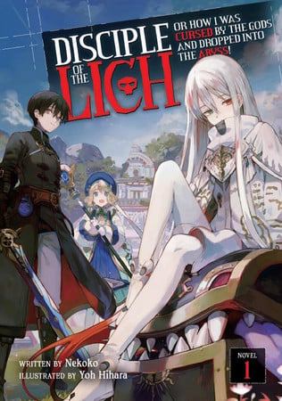 Cover of Disciple of the Lich: Or How I Was Cursed by the Gods and Dropped Into the Abyss! (Light Novel) Vol. 1