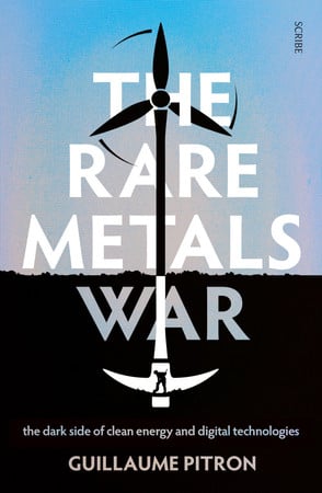 Cover of The Rare Metals War: The Dark Side of Clean Energy and Digital Technologies