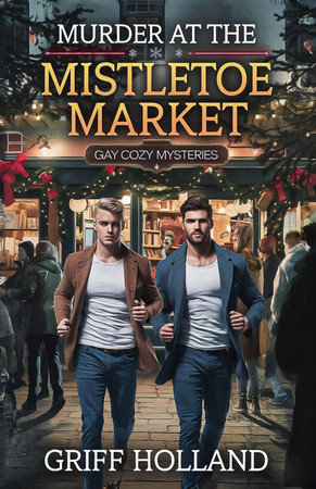Cover of Murder at the Mistletoe Market - Gay Cozy Mysteries
