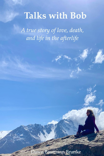 Cover of Talks With Bob: A True Story of Love, Death, and Life in the Afterlife