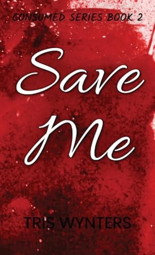 Cover of Save Me Consumed Series Book 2