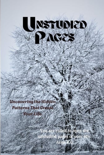 Cover of Unstudied Pages: Uncovering the Hidden Patterns That Create Your Life