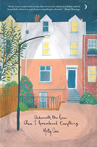 Cover of Underneath the Roses Where I Remembered Everything