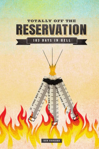Cover of Totally Off the Reservation: 103 Days in Hell