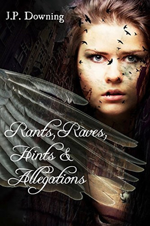 Cover of Rants, Raves, Hints& Allegations