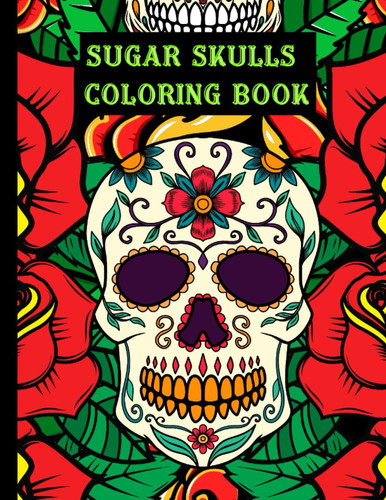 Cover of Coloring Book for Adults Scary: Day Of The Dead Sugar Skull Tatoo Designs: Halloween Coloring Book. Perfect for Gift