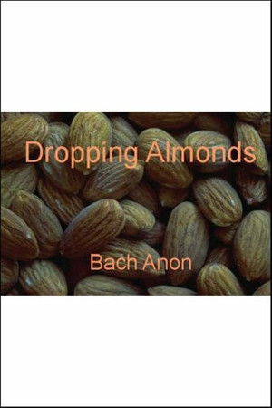 Cover of Dropping Almonds