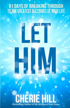 Cover of LET HIM: 91 Days of Breaking Through to the Greatest Blessings of Your Life