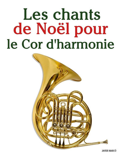 Cover of Les Chants De Noël Pour Le Cor D'harmonie (Les Chants De Noël Pour Enfants)