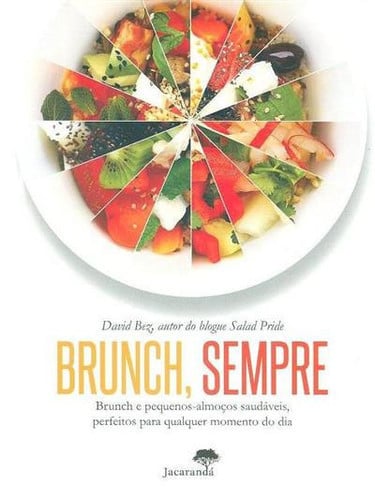 Cover of Brunch, Sempre: Brunch E Pequenos-almoços Saudáveis, Perfeitos Para Qualquer Momento Do Dia