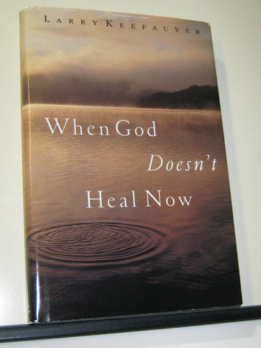 Cover of When God Doesn't Heal Now: How to Walk By Faith Facing Pain, Suffering, and Deat