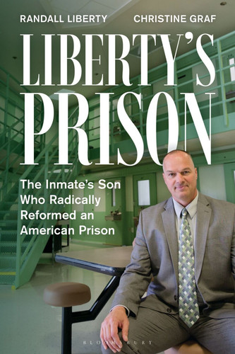 Cover of Liberty's Prison: The Inmate's Son Who Radically Reformed an American Prison