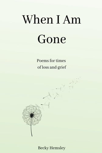 Cover of When I Am Gone: Poems for Times of Loss and Grief