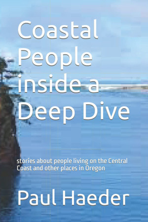 Cover of Coastal People Inside a Deep Dive: Stories About People Living on the Central Coast and Other Places in Oregon